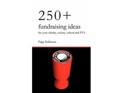 Livro 250 Fundraising Ideas for Your Charity Society School and PTA de Paige Robinson (Inglês)
