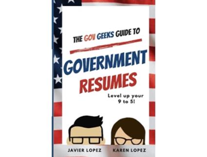 Livro The Gov Geeks Guide to Government Resumes de Javier Lopez e Karen Lopez (Inglês)