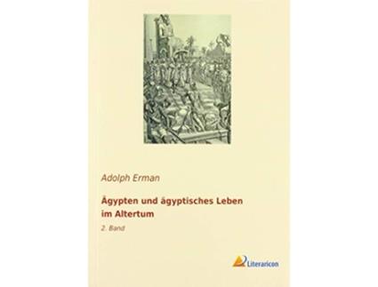 Livro Ägypten und ägyptisches Leben im Altertum 2 Band German Edition de Adolph Erman (Alemão)