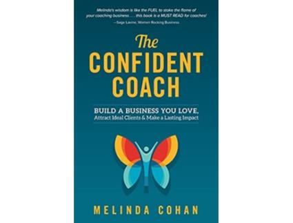 Livro The Confident Coach Build a Business You Love Attract Ideal Clients Make a Lasting Impact de Melinda Cohan (Inglês)