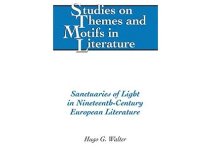 Livro Sanctuaries of Light in NineteenthCentury European Literature de Hugo G Walter (Inglês - Capa Dura)