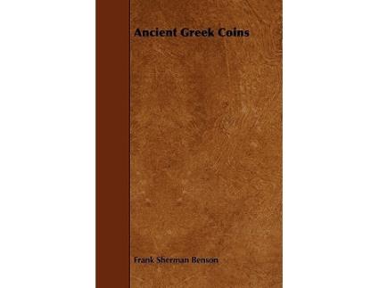 Livro Ancient Greek Coins de Frank Sherman Benson (Inglês)