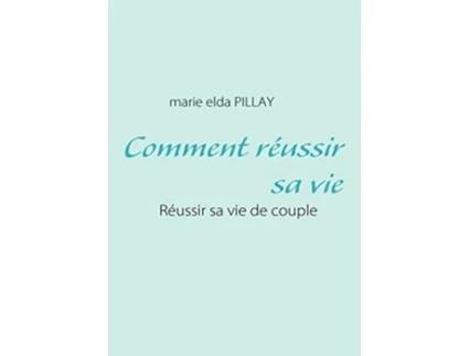 Livro Comment réussir sa vie Réussir sa vie de couple French Edition de marie elda PILLAY (Francês)