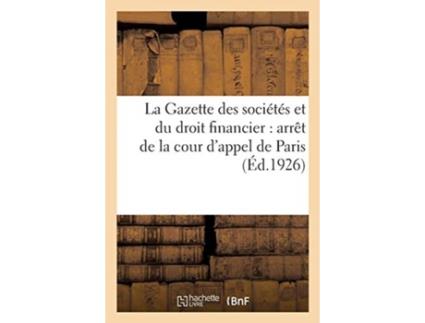 Livro la gazette des societes et du droit financier: arret de la cour d'appel de paris, 16 novembre 1925 de collectif (francês)