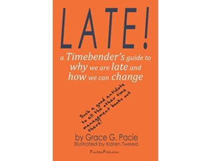 Livro Late A Timebender’s Guide to Why We Are Late and How We Can Change de Grace G Pacie (Inglês)