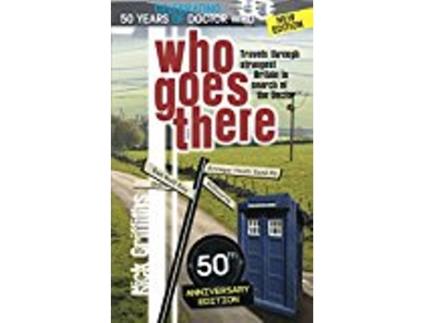 Livro Who Goes There 50th Anniversary Edition Travels Through Strangest Britain in Search of The Doctor de Nick Griffiths (Inglês)