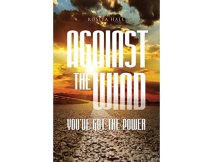 Livro Against the Wind Youve Got the Power de Rosita Hall (Inglês)