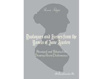 Livro Duologues and Scenes from the Novels of Jane Austen Arranged and Adapted for DrawingRoom Performance de Rosina Filippi (Inglês)