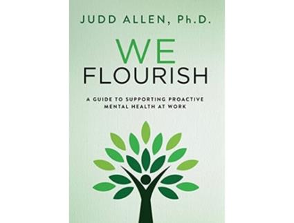 Livro We Flourish A Guide to Supporting Proactive Mental Health At Work de Judd Allen (Inglês)