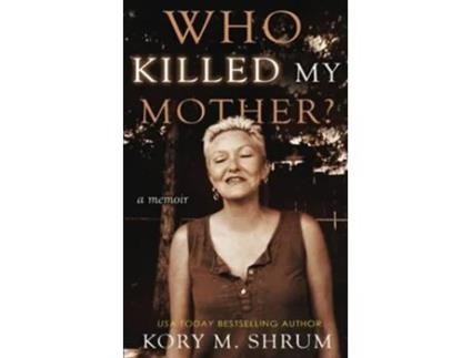 Livro Who Killed My Mother a memoir de Kory M Shrum (Inglês)