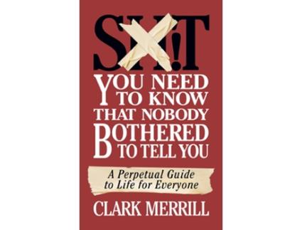 Livro ShT You Need to Know that Nobody Bothered to Tell You de Clark Merrill (Inglês)
