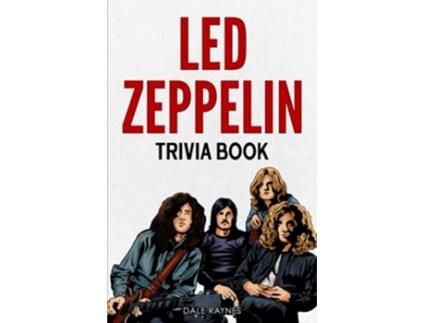 Livro Led Zeppelin Trivia Book Uncover The History With Facts Every Fan Should Know de Dale Raynes (Inglês)