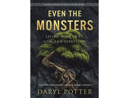 Livro Even the Monsters Living with Grief Loss and Depression A Journey through the Book of Job 2nd Edition de Daryl Potter (Inglês)