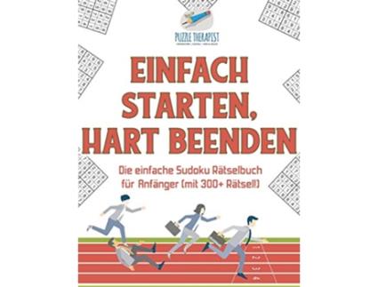 Livro Einfach Starten Hart Beenden Die einfache Sudoku Rätselbuch für Anfänger mit 300 Rätsel German Edition de Puzzle Therapist (Alemão)