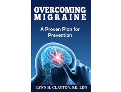 Livro Overcoming Migraine A Proven Plan for Prevention de Lynn H Clayton RDLDN (Inglês)