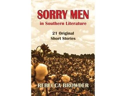 Livro Sorry Men In Southern Literature 21 Original Short Stories de Rebecca Browder (Inglês)