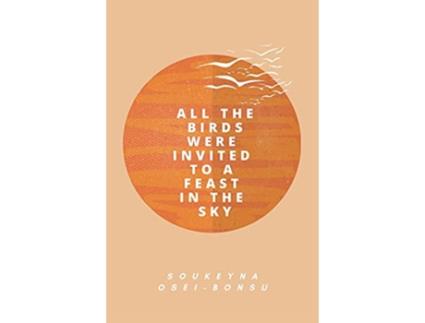 Livro All the Birds Were Invited to a Feast in the Sky de Soukeyna OseiBonsu (Inglês)