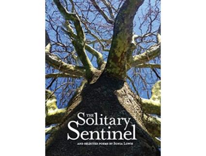 Livro The Solitary Sentinel and selected poems de Sonia Lowis (Inglês - Capa Dura)