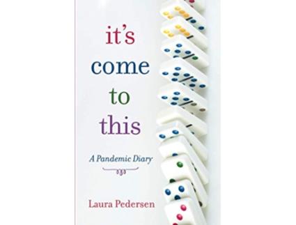 Livro Its Come to This A Pandemic Diary de Laura Pedersen (Inglês)