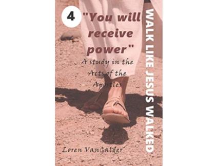 Livro You will receive power A study in the Acts of the Apostles Walk like Jesus walked de Loren VanGalder (Inglês)