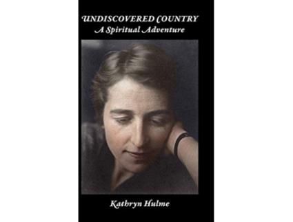 Livro Undiscovered Country A Spiritual Adventure de Kathryn C Hulme (Inglês)