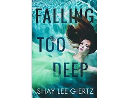 Livro Falling Too Deep de Shay Lee Giertz (Inglês)