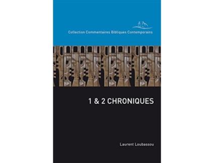 Livro 1 2 Chroniques Collection Commentaires Bibliques Contemporains French Edition de Laurent Loubassou (Francês)