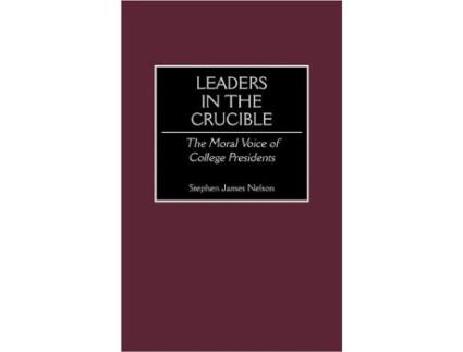 Livro Leaders in the Crucible The Moral Voice of College Presidents de Stephen J Nelson (Inglês)