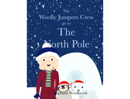 Livro The Woolly Jumpers Crew Go To The North Pole de Stephanie Woolliscroft (Inglês)