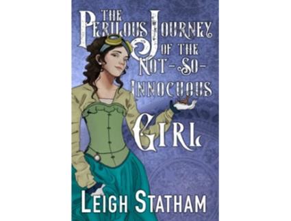 Livro The Perilous Journey of the NotSoInnocuous Girl Perilous Journey Book 1 The Perilous Journey Series de Leigh Statham (Inglês)