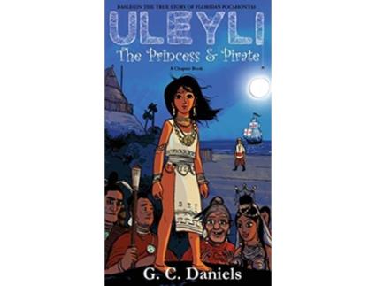 Livro Uleyli The Princess Pirate A Chapter Book Based on the true story of Floridas Pocahontas de G C Daniels (Inglês)