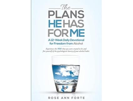 Livro The Plans He Has For Me A 12Week Daily Devotional for Freedom from Alcohol de Rose Ann Forte (Inglês)