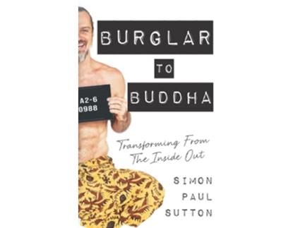 Livro Burglar to Buddha Transforming from the Inside Out de Simon Paul Sutton (Inglês)