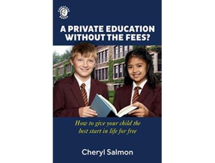 Livro A Private Education Without the Fees How to give your child the best start in life for free de Cheryl Salmon (Inglês)