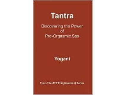 Livro Tantra Discovering the Power of PreOrgasmic Sex AYP Enlightenment Series Book 3 de Yogani (Inglês)
