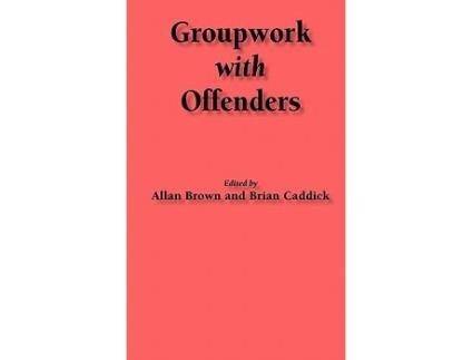Livro Groupwork with Offenders Groupwork S de Allan Brown Brian Caddick (Inglês)