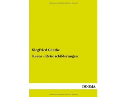 Livro Korea Reiseschilderungen German Edition de Siegfried Genthe (Alemão)