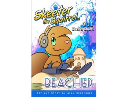 Livro Skeeter the Squirrel Beached Skeeter Shorts 001 de Alan Herberger (Inglês)