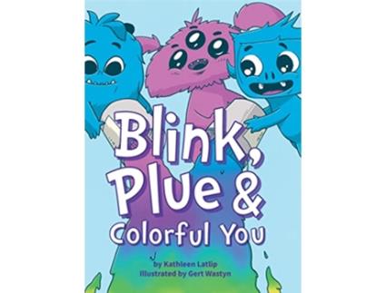 Livro Blink Plue Colorful You A story about gender expression and acceptance de Kathleen M Latlip (Inglês - Capa Dura)