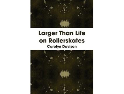 Livro Larger Than Life on Rollerskates de Carolyn Davison (Inglês)