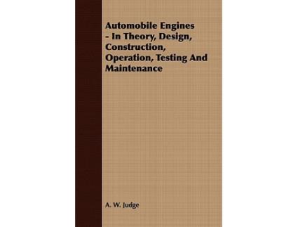 Livro Automobile Engines In Theory Design Construction Operation Testing And Maintenance de A W Judge (Inglês)