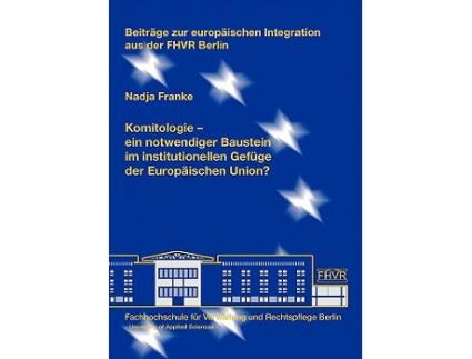 Livro Komitologie ein notwendiger Baustein im institutionellen Gefüge der Europäischen Union German Edition de Nadja Franke (Alemão)