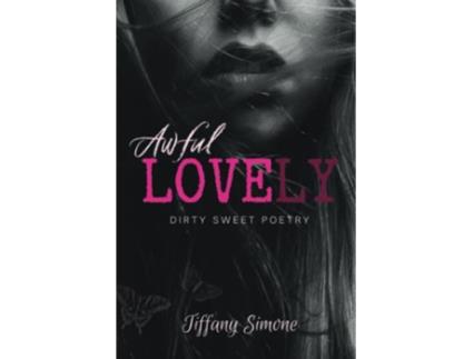 Livro Awful Lovely Dirty Sweet Poetry de Tiffany Simone (Inglês)