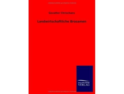 Livro Landwirtschaftliche Brosamen German Edition de Gevatter Chrischans (Alemão)