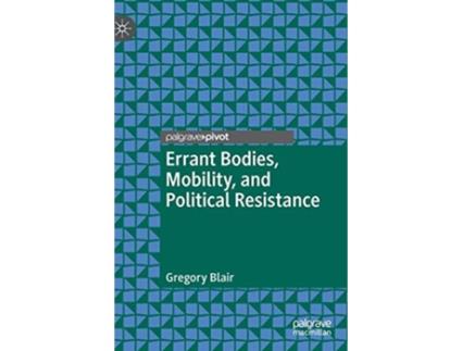 Livro Errant Bodies Mobility and Political Resistance de Gregory Blair (Inglês - Capa Dura)