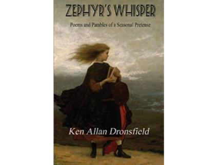 Livro Zephyrs Whisper Poems and Parables of a Seasonal Pretense de Ken Allan Dronsfield (Inglês)