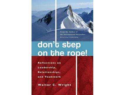 Livro Dont Step on the Rope Reflections on Leadership Relationships and Teamwork de Walter C Wright (Inglês)