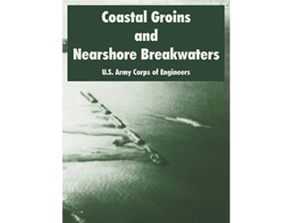 Livro Coastal Groins and Nearshore Breakwaters de Us Army Corps Of Engineers (Inglês)