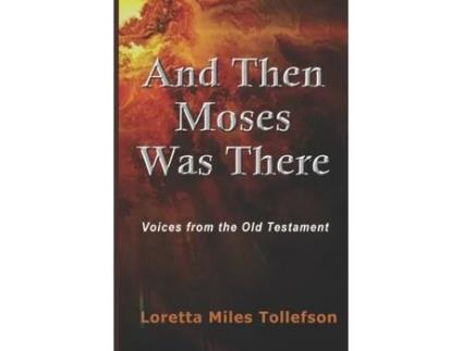 Livro And Then Moses Was There: Voices From the Old Testament Loretta Miles Tollefson (Inglês)