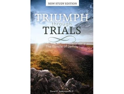 Livro Triumph Through Trials New Study Edition The Epistle of James de David R Anderson (Inglês)
